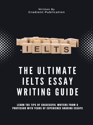 cover image of The Ultimate IELTS Essay Writing Guide